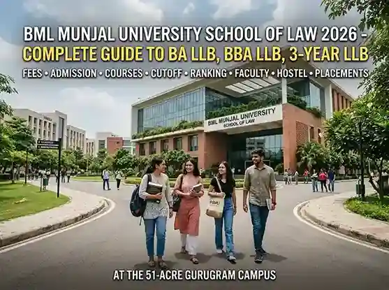BML Munjal University School of Law 2026  |  complete guide to BA LLB BBA LLB 3-year LLB fees admission courses cutoff ranking faculty hostel and placements at the 51-acre Gurugram campus