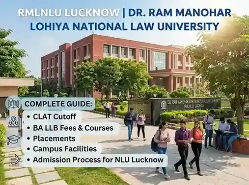 RMLNLU Lucknow 2026  |  Dr. Ram Manohar Lohiya National Law University complete guide covering CLAT cutoff, BA LLB fees, courses, placements, campus facilities and admission process for NLU Lucknow